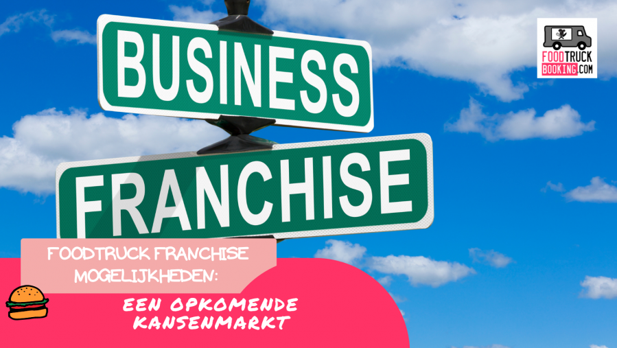 DE VOORDELEN VAN EEN FOODTRUCK FRANCHISE